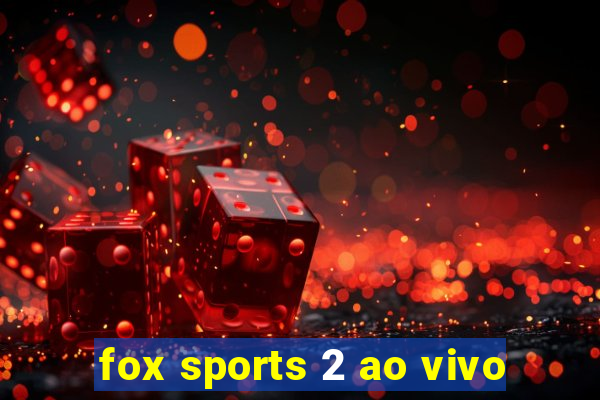 fox sports 2 ao vivo